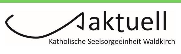 Quelle: Seelsorgeeinheit Waldkirch